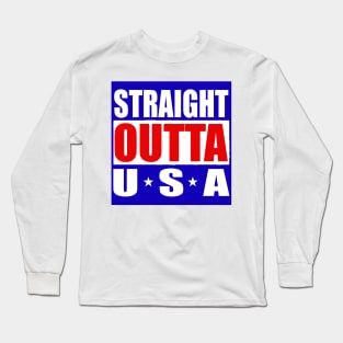 USA United States America Straight outta Long Sleeve T-Shirt